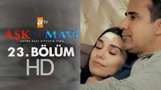 Aşk ve Mavi 23. Bölüm - atv