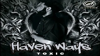 Haven Ways - Toxic [Official Audio]