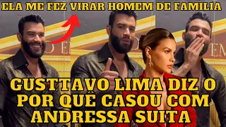 Gusttavo Lima REVELA o motivo que o fez CASAR com Andressa Suita e diz tem que LARGAR