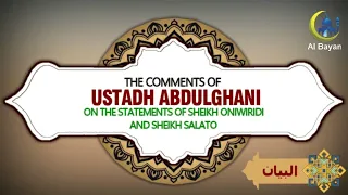 THE COMMENTS OF USTADH ABDULGHANI ON THE STATEMENTS OF SHEIKH ONIWIRIDI AND SHEIKH SALATO