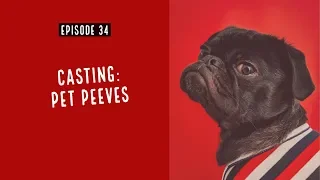 Casting Pet Peeves!