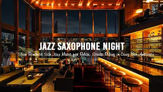 Jazz Saxophone Night in Cozy Bar Ambience 🍷 Slow Romantic Sax Jazz Music for Relax, Stress Relief