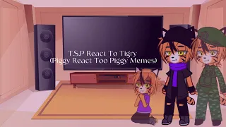 T.s.p. React To Tigry￼ (Piggy Reacts To Piggy Memes) || Ft. T.SP (+Willow) ||