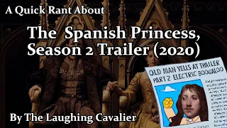 A Quick Rant About: The Spanish Princess Season 2 Trailer (2020)