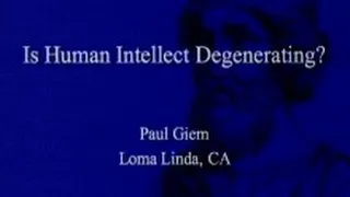 Is Human Intellect Degenerating? 11-24-2012 - by Paul Giem
