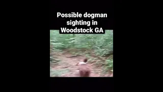 Possible dogman sighting in Woodstock GA