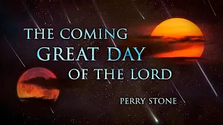 The Coming Great Day of The Lord | Perry Stone