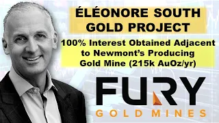 Fury Obtains 100% Interest in ÉLÉONORE SOUTH GOLD PROJECT Next to Newmont’s Gold Mine (215k AuOz/yr)