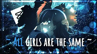All Girls Are The Same - Sad Edit_(Edit/AMV) #capcut #remake