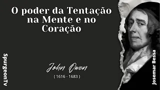 O Poder da Tentação na Mente e no Coração  | John Owen  ( 1616 - 1683 ) @JosemarBessa​