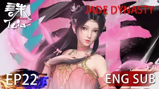 [Eng Sub] Jade Dynasty season 1 episode 22