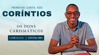 #803 OS DONS CARISMÁTICOS 1 COR 12, 4-11|Diário Espiritual Canção Nova |Plano de Leitura | Coríntios