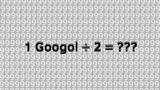 1 Googol ÷ 2 = ??? (Remade)