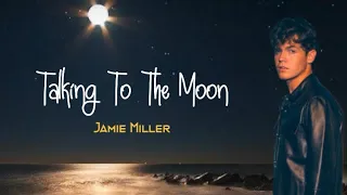 TALKING TO THE MOON - JAMIE MILLER (BRUNO MARS) | LYRICS 🎶🎶