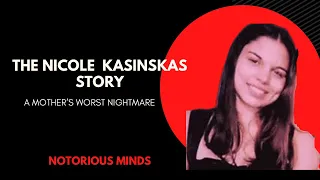 The Nicole Kasinskas Story - A  Mother’s Worst Nightmare