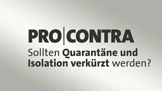 Pro und Contra: Sollen Quarantäne und Isolation verkürzt werden?