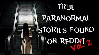 Scary Paranormal Stories Found On Reddit Volume 2