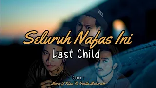 Seluruh Nafas Ini - Last Child (Cover) | Mario G Klau Ft. Nabila Maharani (Lirik Lagu)