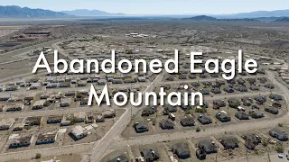 Abandoned Eagle Mountain City Drone Footage and History 4K