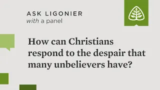 How can Christians respond to the despair that many unbelievers have?