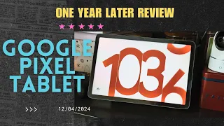 Google Pixel Tablet One Year Later Review