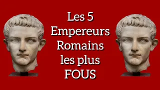 Les 5 Empereurs Romains les Plus FOUS !