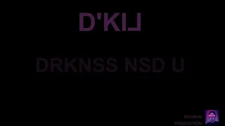 D'KIL 🕉 DRKNSS NSD U 🕉 Prod. by: Dekil 🕉 (The Shaman) 🕉