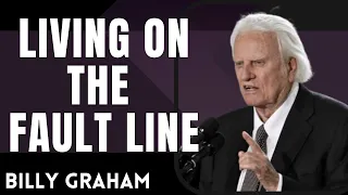 Living the Faith - Living on the Fault Line | Billy Graham