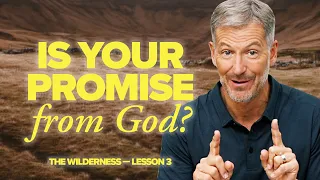 How to Know If a Promise Is from God | Lesson 3 of the Wilderness | Study with John Bevere