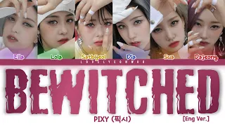 PIXY (픽시) – Bewitched (Eng Ver.) Lyrics (Color Coded Eng)