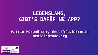 Lebenslang – Gibt's dafür ne App? - Keynote von Katrin Hünemörder