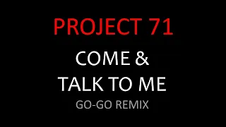 PROJECT 71 - COME & TALK TO ME (GO-GO REMIX) CRANK