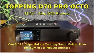 Topping D70 Pro Octo DAC Review - 8 Times The Excellence?