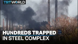 Hundreds of people remain trapped in Mariupol's steel complex