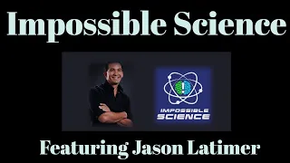 Impossible Science with Jason Latimer