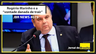 JBr News 2023 #022 - Rogério Marinho e a “vontade danada de trair”