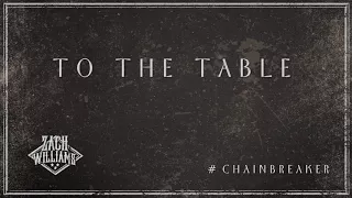 Zach Williams - To The Table (Official Audio)