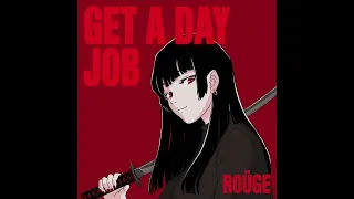 ROÜGE - Get A Day Job