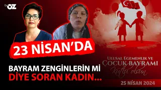 23 Nisan'da "Bu bayram zenginlerin mi" diye soran kadın canlı yayında !