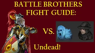 How to Beat Undead, Geists, and Necromancers - Battle Brothers Fight Guide