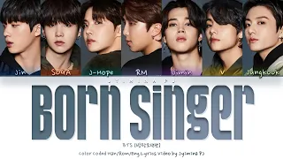 BTS (방탄소년단) - 'Born Singer' Lyrics (Color Coded_Han_Rom_Eng) [PROOF D-30]