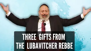 Three Timeless Gifts of the Lubavitcher Rebbe