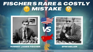 😲😲Fischer's Rare & Costly Mistake😲😲.Robert James Fischer  🇺🇸 [USA] vs Efim Geller [USSR] chess game.