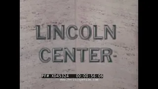 CONSTRUCTION OF LINCOLN CENTER NEW YORK CITY  "THE PLACE AND THE IDEA"  DOCUMENTARY XD45324