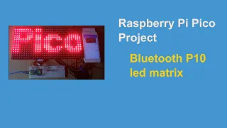 Raspberry Pi Pico : Bluetooth P10 led matrix demo | MicroPython