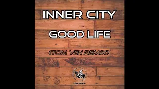 Inner City - Good Life (Tom Ven Remix) (Official Audio)