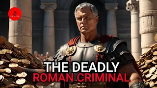 Unmasking Gaius Verres: Rome's Most Notorious Criminal.