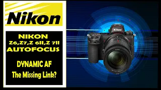 Nikon Z6 Z7 Z6 II Z7 II | Dynamic Auto Focus | The Missing Link?