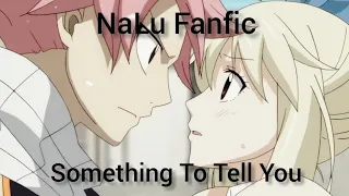 Fairytail Natsu and Lucy Fanfic (NaLu)-Something to Tell You| (Part 6) Final