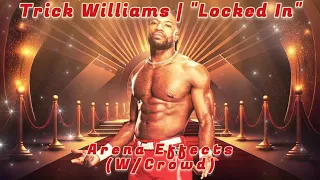 [NXT] Trick Williams Theme Arena Effects (W/Crowd) | "Locked In"